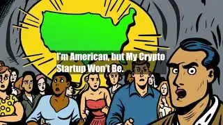 I&rsquo;m American, but My Crypto Startup Won&rsquo;t Be.