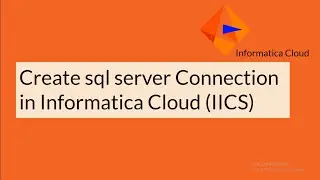 SQL SERVER CONNECTION IN INFORMATICA CLOUD (IICS)