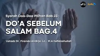 Do'a Sebelum Salam Bag.4 | Syarah Do'a-Do'a Pilihan #23 - Ustadz Dr. Firanda Andirja, M.A