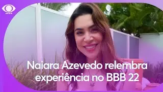 Naiara Azevedo relembra experi&ecirc;ncia no BBB 22 | Programa do Jo&atilde;o