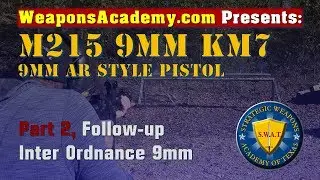 Inter Ordnance M215 9mm KM-7 AR Style Pistol Part 2 at Weapons Academy by Tim Bulot