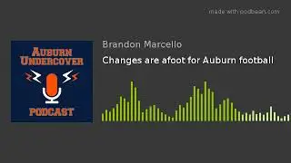 Changes are afoot for Auburn football