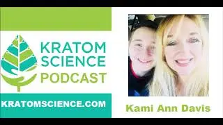 Kratom Science Podcast Ep 24 w/ Kami Ann Davis