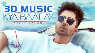 KYA BAAT AY #3DSONG new Hardy sandhu 3d song