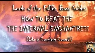 Lords of the Fallen Boss Guide: How to Beat The Infernal Enchantress (Like a Coward!)
