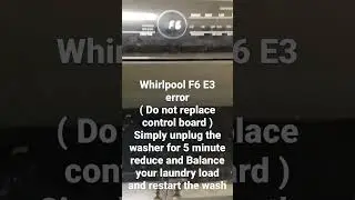 Whirlpool F6 E3 error code fix repair try simple easy fix ( Do not replace control board )