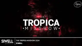 SIWELL - The Tropica Mixshow (Special 2024)