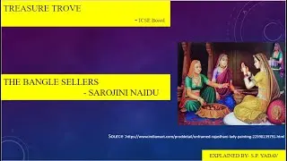 ICSE Board | Class 9th | Treasure Trove | Chapter 3 | The Bangle Sellers by Sarojini Naidu