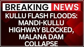 Kullu Flash Floods: Mandi-Kullu Highway Blocked | Several Floods Wash Out Vehicles | NewsX