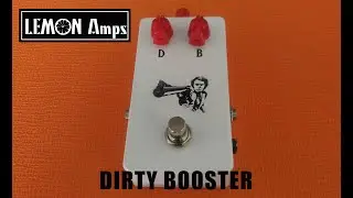 Lemon Amps Dirty Booster : A handmade boutique overdrive/booster Made in France !