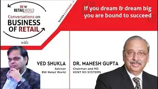 Conversations on Business of Retail with Dr. Mahesh Gupta| BW Retail World | Season 1 - Ep-04