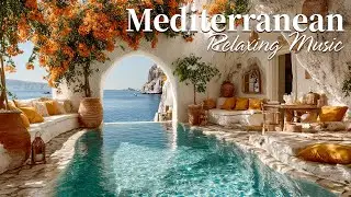 Chill Mediterranean Music & Italian Vibes 🏡🌊 Serene Ocean Waves & Relaxing Italian Music
