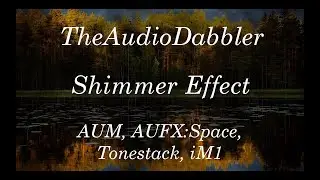 Эффект мерцания | TheAudioDabber AUM, Tonestack, AUFX:Space, iM1