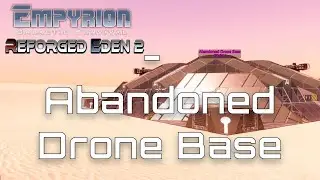 The Abandoned Drone Base Full Walkthrough : Reforged Eden 2 - Empyrion Galactic Survival Mode