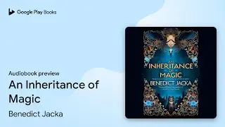 An Inheritance of Magic Book 1 by Benedict Jacka &middot; Audiobook preview