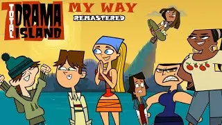 TOTAL DRAMA ISLAND MY WAY ~ REMASTERED (April fools)