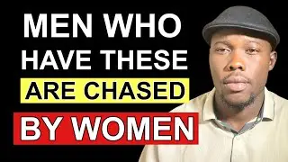 Женщины будут добиваться вас, если вы обладаете этими 5 качествами.