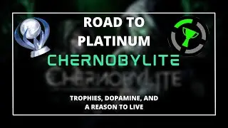 Road To Platinum | Chernobylite (Trophy Overview)