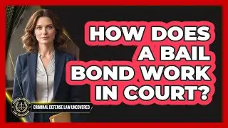 How Does a Bail Bond Work in Court?