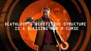 Deathloop&rsquo;s repetitive structure is a blessing and a curse