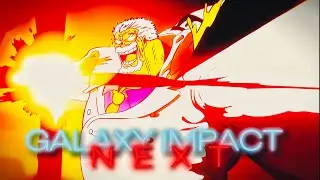 GALAXY IMPACT EDIT | GARP EDIT | ONE PIECE EDIT | NEXT ANIME EDIT