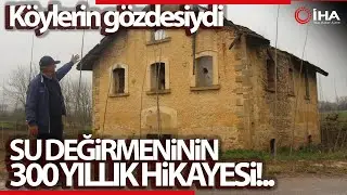 Köylerin gözdesiydi; Su değirmeninin 300 yıllık hikayesi