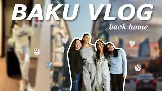 WEEK IN BAKU / birthday, reunions, recharge