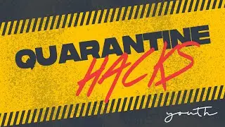 QUARANTINE HACKS: Week 4