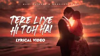 Mahi rathore & Woodnote band | Official Lyric Video | Tere liye hi toh hai | Romantic song  2020