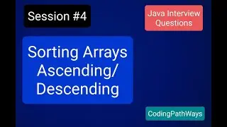 Java Interview questions: #4 How to Sort Arrays Ascending/Descending order |Practical Demonstration.