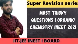 Most tricky Questions I organic chemistry INEET 2021I chempage