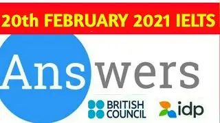 20 FEBRUARY 2021 IELTS EXAM ANSWERS | MORNING & EVENING BOTH SLOTS | ANSWERS 20 FEBRUARY 2021