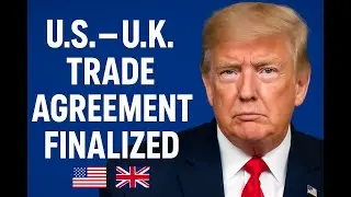 U.S.&ndash;U.K. Trade Agreement Finalized