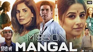Mission Mangal Full Movie | Akshay Kumar | Vidya Balan | Sharman Joshi | Sonakshi S | Review & Facts