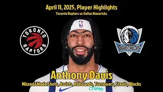 Anthony Davis Highlights | Toronto Raptors vs Dallas Mavericks | 11 April 2025