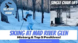 Top 5 Positives for Skiing at Mad River Glen Vermont Ski Resort