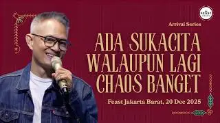 HIDUP KACAU MANA BISA HAPPY? | Arrival Series | Feast Jakarta Barat