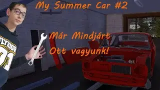 M&aacute;r Mindj&aacute;rt Ott Vagyunk!  My Summer Car #2