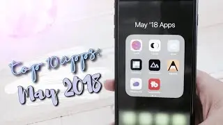 Top 10 iOS Apps for May 2018 | Tech Videos
