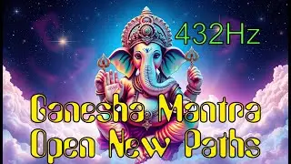Ganesha Mantra - 432 Hz - Remove Obstacles - Opening New Paths - Meditation - Sleep - Binaural