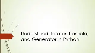 Understand Iterator, Iterable, and Generator in Python