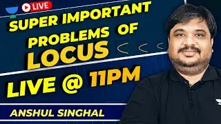 Super Important Problems on Locus | JEE Maths | Anshul Singhal
