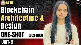 Blockchain Architecture & Design | BCS-063 | Unit-3 | One Shot  | PYQ Solved | Aktu Exams | 3rd Year