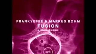 Frankyeffe & Markus Bohm - Fusion (Miniminds Remix)