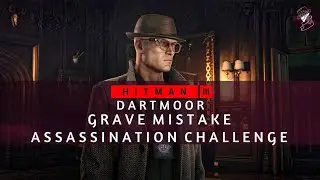 HITMAN 3 | Dartmoor | Grave Mistake | Assassination Challenge | Walkthrough
