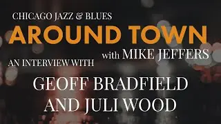 Around Town with Mike Jeffers, Geoff Bradfield and Juli Wood