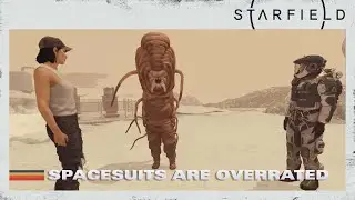 Spacesuits are overrated anyways | Starfield