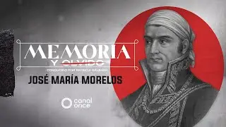 Memoria y olvido - Jos&eacute; Mar&iacute;a Morelos (07/10/2025)