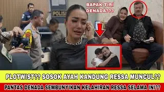 BAPAK TIRI DENADA AYAH NYA RESSA?? SOSOK AYAH KANDUNG RESSA MUNCUL, PANTAS DENADA SEMBUNYIKAN RESSA?