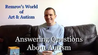 Answering Questions About Autism - Part 3